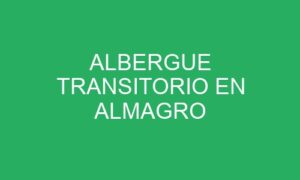 ALBERGUE TRANSITORIO EN ALMAGRO
