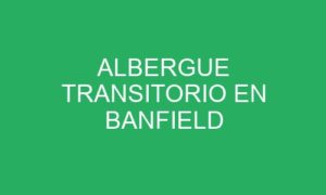 ALBERGUE TRANSITORIO EN BANFIELD