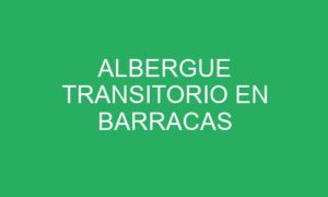 ALBERGUE TRANSITORIO EN BARRACAS