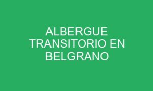 ALBERGUE TRANSITORIO EN BELGRANO