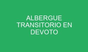 ALBERGUE TRANSITORIO EN DEVOTO
