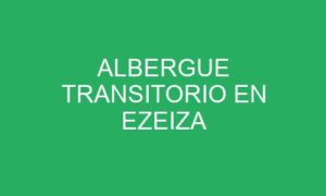 ALBERGUE TRANSITORIO EN EZEIZA
