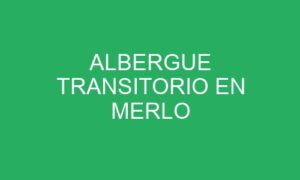 ALBERGUE TRANSITORIO EN MERLO